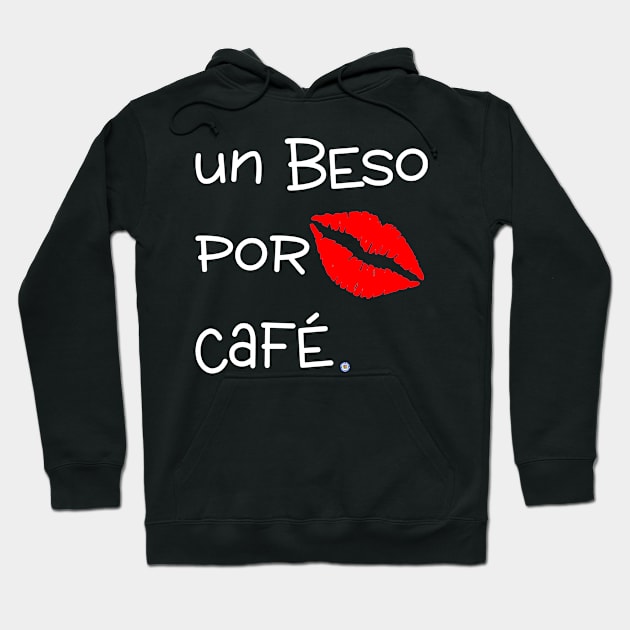 Un Beso por Café - spanish for Kiss for coffee Hoodie by hispanicworld